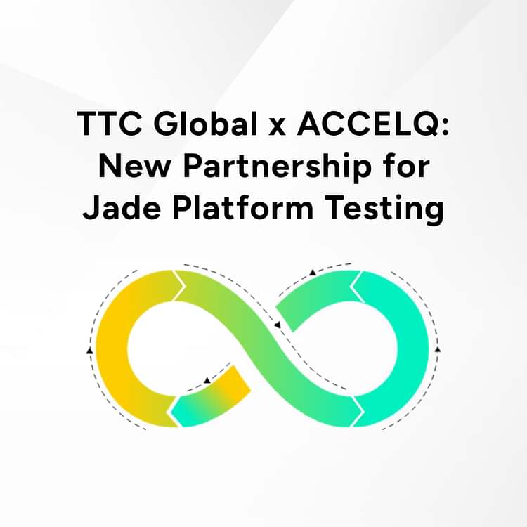 TTC Global x ACCELQ: New Partnership for Jade Platform Testing