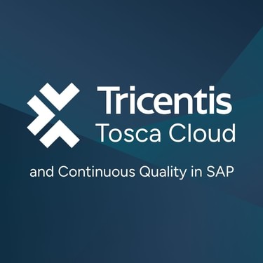 Tricentis Tosca Cloud and the shift to and Continuous Quality in SAP